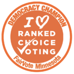 Democracy Champion - FairVote Minnesota - I love Ranked Choice Voting